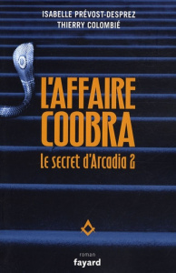 Le secret d'Arcadia Tome 2 : L'affaire Coobra - Prévost-Desprez Isabelle ; Colombié Thierry