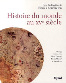 Histoire du monde au XVe siècle - Boucheron Patrick
