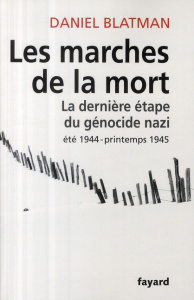 Les Marches de la mort. La dernière étape du génocide nazi, été 1944 - printemps 1945 - Blatman Daniel ; Weill Nicolas ; Poznanski Renée