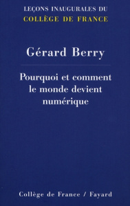 Pourquoi et comment le monde devient numérique - Berry Gérard