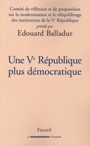 Une Ve République plus démocratique - Balladur Edouard