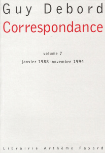 Correspondance. Tome 7, Janvier 1988-Novembre 1994 - Debord Guy