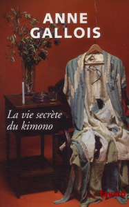 La vie secrète du Kimono - Gallois Anne