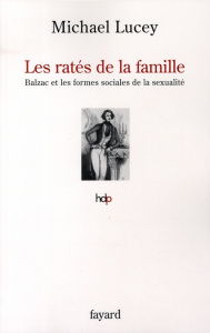 Les ratés de la famille. Balzac et les formes sociales de la sexualité - Lucey Michael