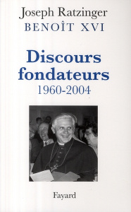 Discours fondateurs 1960-2004 - RATZINGER JOSEPH