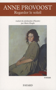 REGARDER LE SOLEIL - PROVOOST ANNE