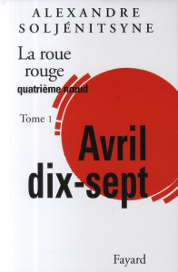 La Roue rouge/41/Avril dix-sept - Soljénitsyne Alexandre