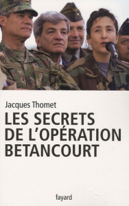 Les secrets de l'opération Bétancourt - Thomet Jacques