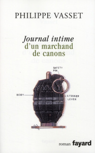 Journal intime d'un marchand de canons - Vasset Philippe