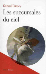 Les succursales du ciel - Pussey Gérard