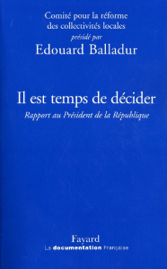 Il est temps de décider. Rapport au Président de la République - Balladur Edouard