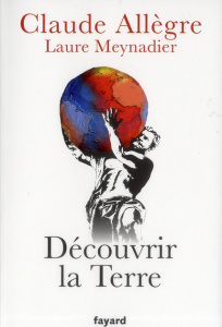 Découvrir la Terre - Allègre Claude, Meynadier Laure