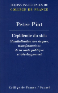 L'épidémie du sida. Mondialisation des risques, transformations de la santé publique et développemen - Piot Peter