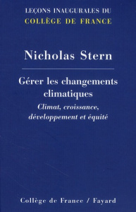 Gérer les changements climatiques. Climat, croissance, développement et équité - Stern Nicholas