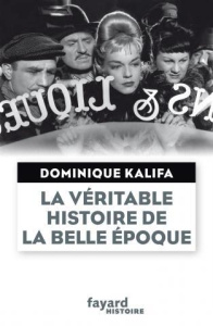 La véritable histoire de la "Belle Epoque" - Kalifa Dominique