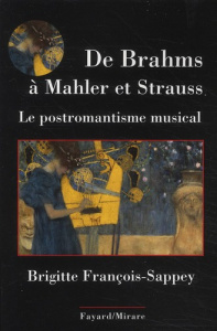 De Brahms à Mahler et Strauss. Le postromantisme allemand - François-Sappey Brigitte