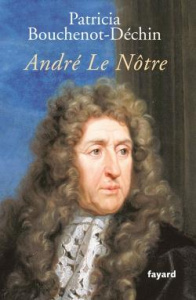 André Le Nôtre. Biographie - Bouchenot-Déchin Patricia