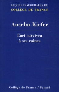 L'art survivra à ses ruines - Kiefer Anselm