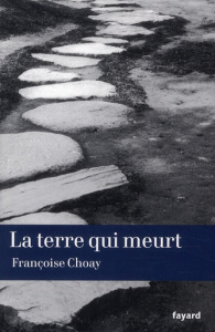 La terre qui meurt - Choay Françoise ; Bloch-Lainé Jean-Louis