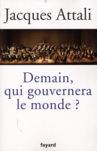 Demain, qui gouvernera le monde ? - Attali Jacques