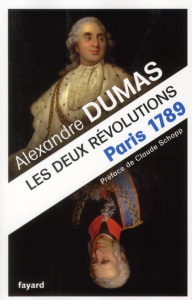 Les deux révolutions. Paris (1789) et Naples (1799) - Dumas Alexandre ; Schopp Claude ; Desprat Jean-Pau
