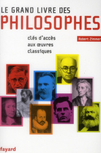 Le grand livre des philosophes. Clefs d'accès aux oeuvres classiques - Zimmer Robert ; Mannoni Olivier