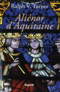 Aliénor d'Aquitaine - Turner Ralph V. ; Chambon Perrine ; Lucas Sylvie