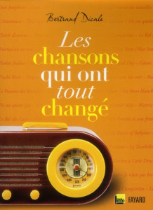 Les chansons qui ont tout changé - Dicale Bertrand