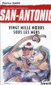 Les nouvelles aventures de San-Antonio Tome 11 : Vingt Mille Noeuds sous les mers - Dard Patrice