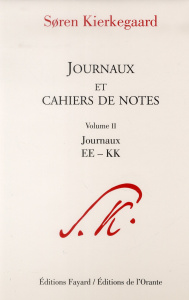 Journaux et cahiers de notes. Volume 2, Journaux EE-KK - Kierkegaard Sören ; Jacquet-Tisseau Else-Marie ; F
