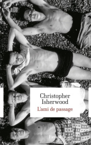 L'ami de passage - Isherwood Christopher ; Ligny Michel