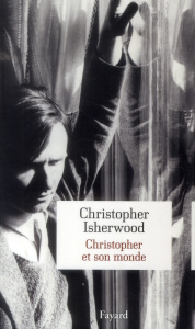 Christopher et son monde - Isherwood Christopher ; Dilé Léo