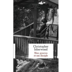 Mon gourou et son disciple - Isherwood Christopher ; Dilé Léo