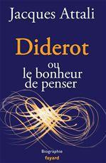 Diderot. Ou le bonheur de penser - Attali Jacques