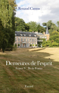 Demeures de l'esprit. France Tome 5, Ile-de-France - Camus Renaud