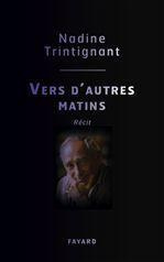 Vers d'autres matins - Trintignant Nadine