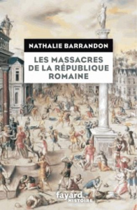 Les massacres de la République romaine - Barrandon Nathalie