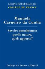 Savoirs autochtones : quelle nature, quels apports ? - Carneiro da Cunha Manuela