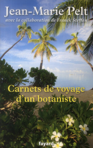 Carnets de voyage d'un botaniste - Pelt Jean-Marie ; Steffan Franck