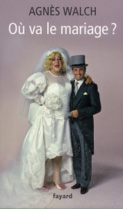 Où va le mariage ? - Walch Agnès