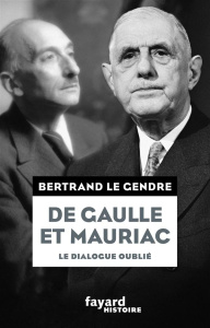 De Gaulle et Mauriac. Le dialogie oublié - Le Gendre Bertrand