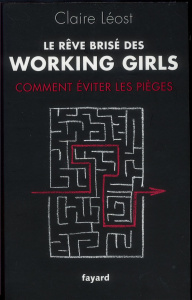Le rêve brisé des working girls. Pourquoi les filles d'aujourd'hui réussissent (toujours) moins bien - Léost Claire