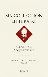 Ma collection littéraire / Notes sur la littérature russe tome 1 - Soljénitsyne Alexandre