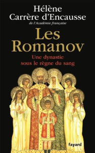 Les Romanov. Une dynastie sous le règne du sang - Carrère d'Encausse Hélène