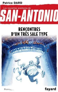 Les nouvelles aventures de San-Antonio Tome 15 : Rencontres d'un très sale type - Dard Patrice