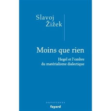 Moins que rien. Hegel et l'ombre du matérialisme dialectique - Zizek Slavoj ; Vivier Christine ; Badiou Alain