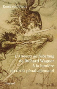 L'Anneau du Nibelung de Richard Wagner à la lumière du droit pénal allemand - Pidde Ernst von ; Burgart Jean-Pierre ; Burgart Ma