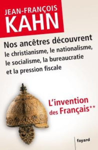 L'invention des Français. Tome 2, La tragédie de l'Occident (100-430 apr. J.-C.) - Kahn Jean-François