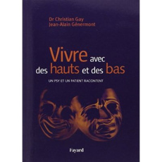 Vivre avec des hauts et des bas. Un psy et un patient racontent - Gay Christian ; Génermont Jean-Alain
