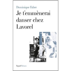 Je t'emmenerai danser chez Lavorel. Poèmes - Fabre Dominique